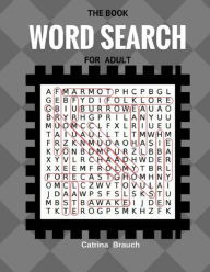 Title: The Book Word Search For Adult: Word Search Large Print Paper 50 Puzzles Fun Game, Author: Catrina Brauch