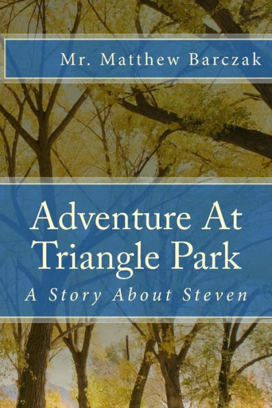 Adventure At Triangle Park: A Story About Steven