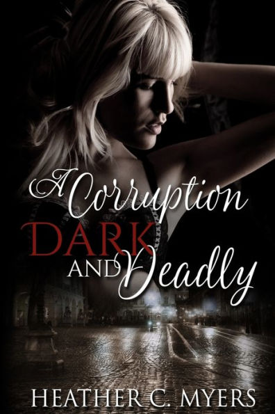 A Corruption Dark & Deadly: Book 3 in The Dark & Deadly Trilogy