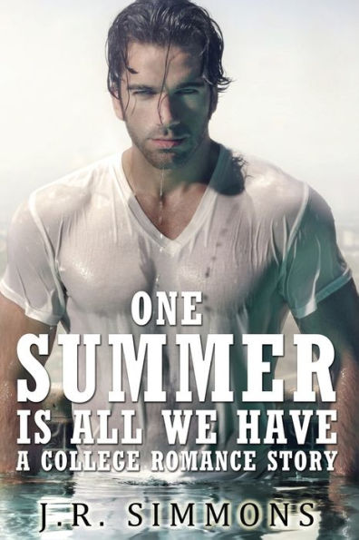 One Summer Is All We Have: A College Romance Story
