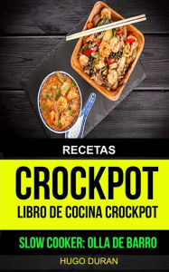 Title: Recetas: Crockpot: Libro de cocina Crockpot (Slow cooker: Olla de barro), Author: Hugo Duran