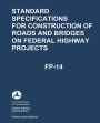 Standard Specifications for Construction of Roads and Bridges on Federal Highway Projects (FP-14)