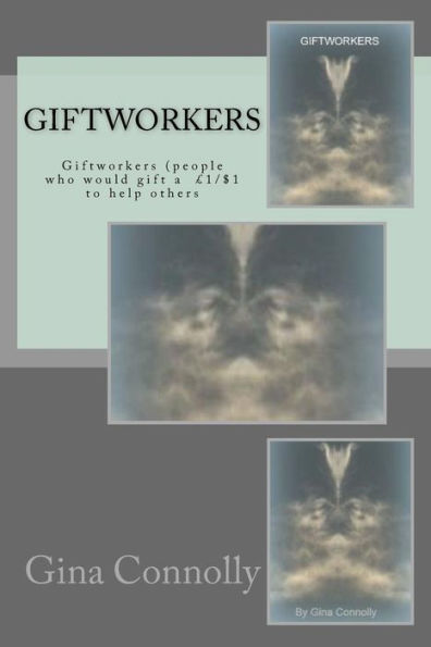 Giftworkers: Giftworkers (people who would gift a ï¿½1 to help others