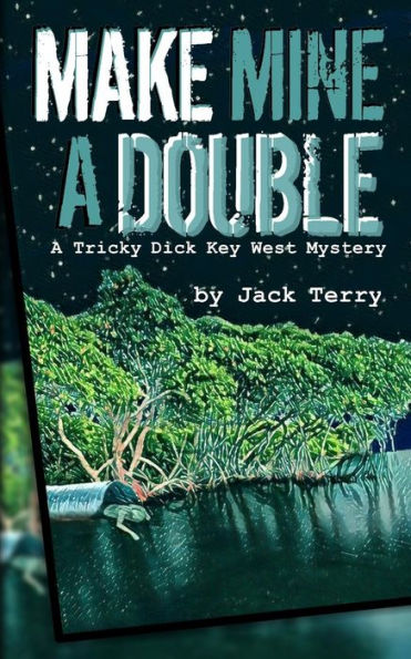 Make Mine A Double: A Tricky Dick Key West Mystery