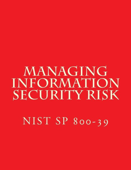 NIST SP 800-39 Managing Information Security Risk: March 2011