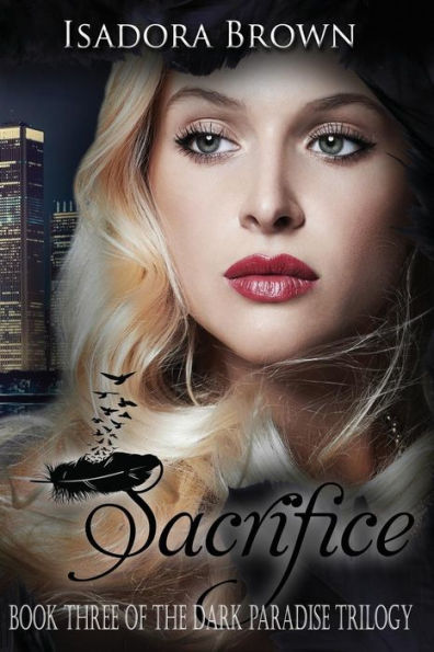Sacrifice: Book 3 in The Dark Paradise Trilogy