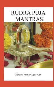 Title: Rudra Puja Mantras, Author: Ashwini Kumar Aggarwal