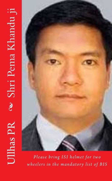 Shri Pema Khandu ji: Bring ISI helmet in the mandatory list of BIS