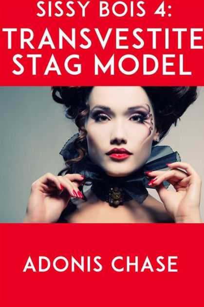 Sissy Bois 4: Transvestite Stag Model by Adonis Chase | eBook | Barnes ...