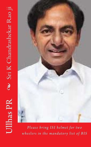 Sri K Chandrashekar Rao ji: Bring ISI helmet in the mandatory list of BIS