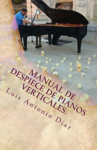 Title: Despiece de pianos verticales., Author: Luis Antonio Alvarez Diaz