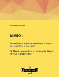 Title: Mimeo 2: 50 variazioni-miniatura su un tema di Haydn (per pianoforte a due mani) - 50 Miniature-Variations on a Theme by Haydn (for Two-handed Piano), Author: Alessandro Antonietti