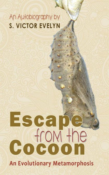 Escape from the Cocoon: An Evolutionary Metamorphosis
