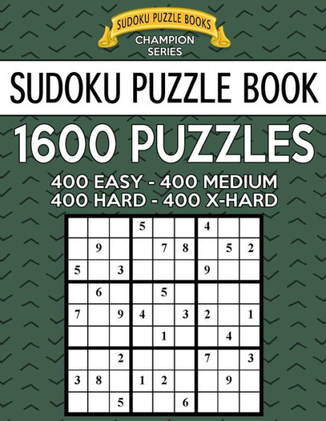 Sudoku Puzzle Book, 1,600 Puzzles - 400 EASY, 400 MEDIUM, 400 HARD and 400 EXTRA HARD: Improve Your Game With This Four Level Book