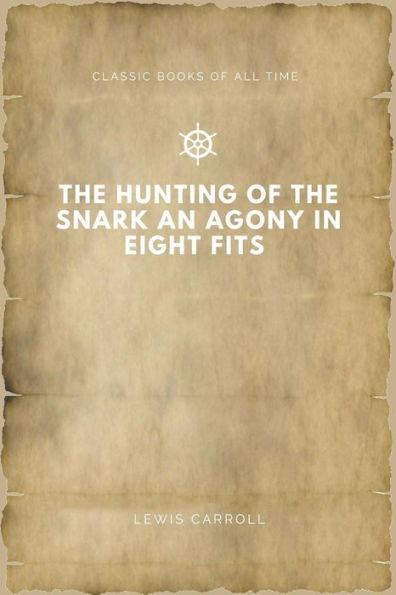 The Hunting of the Snark An Agony in Eight Fits