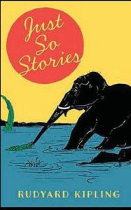 Title: Just So Stories, Author: Rudyard Kipling