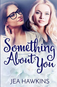 Title: Something About You, Author: Jea Hawkins