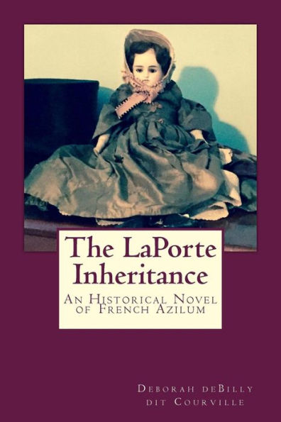 The LaPorte Inheritance: An Historical Novel of French Azilum