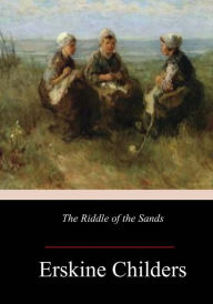 Title: The Riddle of the Sands, Author: Erskine Childers