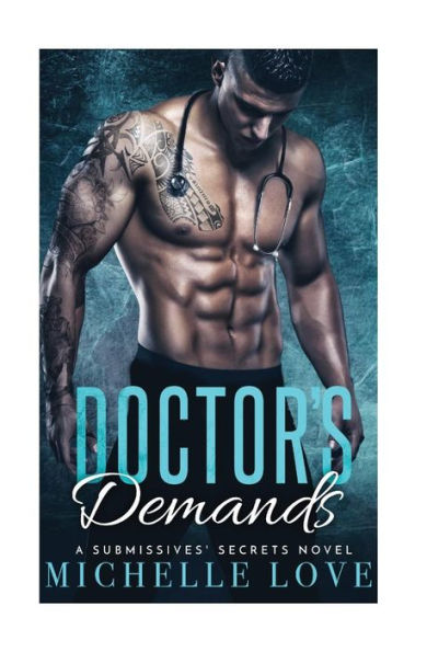 Doctor's Demands: A Submissives' Secrets Novel