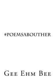 Title: #poemsabouther: It is a slippery slope; writing about a woman, Author: Gee Ehm Bee