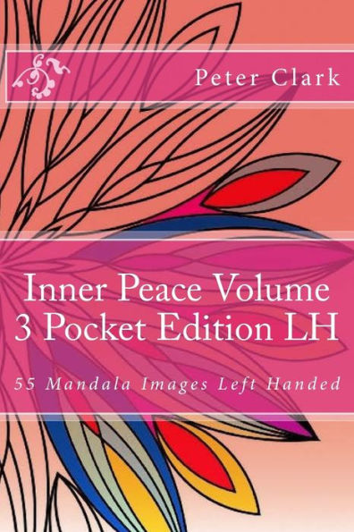 Inner Peace Volume 3 Pocket Edition LH: 55 Mandala Images Left Handed