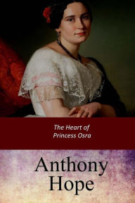 Title: The Heart of Princess Osra, Author: Anthony Hope