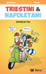 Title: Triestini e Napoletani: istruzioni per l'uso, Author: Micol Brusaferro