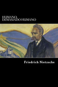 Title: Humano, Demasiado Humano (Spanish Edition), Author: Friedrich Wilhelm Nietzsche