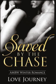 Title: Saved By The Chase, Author: Love Journey