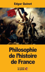 Title: Philosophie de l'histoire de France, Author: Edgar Quinet