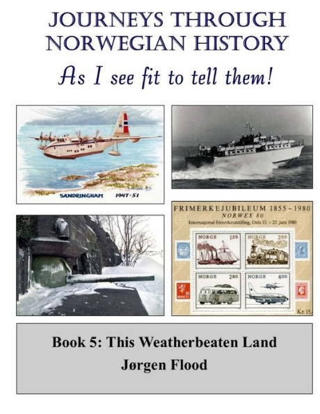 Journeys Through Norwegian History - Book 5: This Weatherbeaten Land