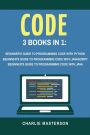 Code: 3 Books in 1: Beginner's Guide to Programming Code with Python + JavaScript + Java