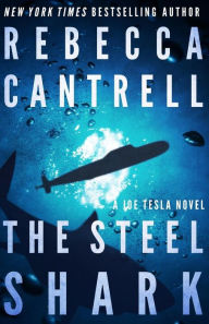 Title: The Steel Shark (Joe Tesla Series #4), Author: Rebecca Cantrell