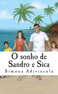 Title: O sonho de Sandro e Sica: História baseada em fato real, Author: Simona Adivincula a