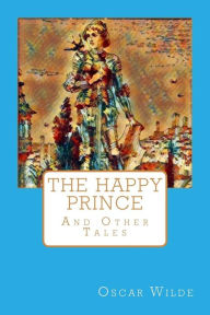 Title: The Happy Prince: And Other Tales, Author: Oscar Wilde
