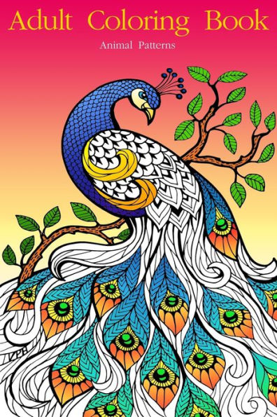 Adult Coloring Book Designs: Stress Relief Coloring Book: Garden Designs, Mandalas, Animals