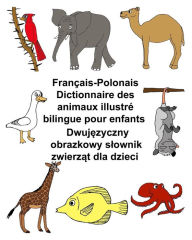 Title: Français-Polonais Dictionnaire des animaux illustré bilingue pour enfants, Author: Kevin Carlson