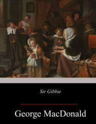 Title: Sir Gibbie, Author: George MacDonald