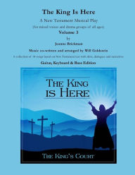 Title: The King Is Here: A New Testament Musical Play, Author: Jeanne Brickman