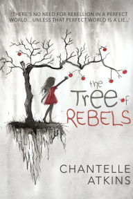 Title: The Tree of Rebels, Author: Chantelle Atkins