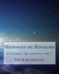 Title: Messages du Royaume: Contours de sermon, Author: Joy Burns Harrison