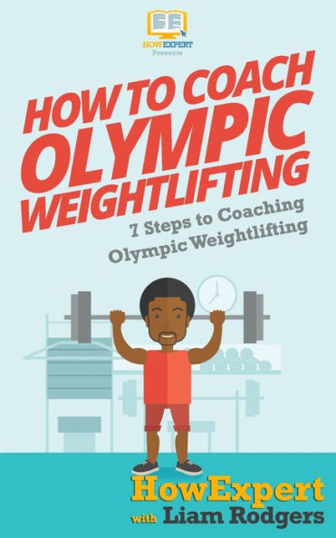 How To Coach Olympic Weightlifting: 7 Steps To Coaching Olympic Weightlifting