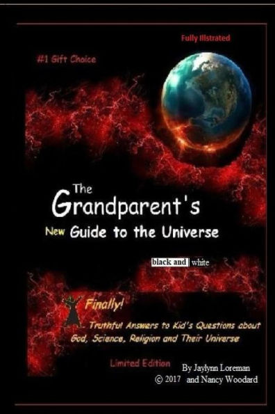 The Grandparent's "new" Guide to the Universe (black and white): Finally, truthful answers to kids questions about life, the Universe and Everything