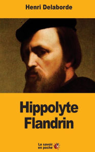 Title: Hippolyte Flandrin, Author: Henri Delaborde