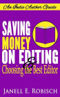 Saving Money on Editing & Choosing the Best Editor (Indie Author Guides, #1)