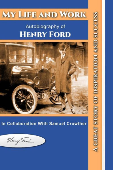 My Life and Work: Autobiography of Henry Ford