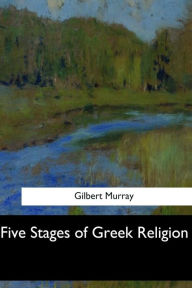 Title: Five Stages of Greek Religion, Author: Gilbert Murray