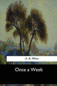 Title: Once a Week, Author: A. A. Milne