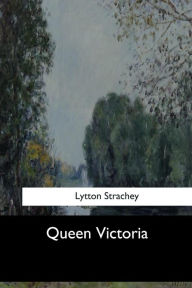 Title: Queen Victoria, Author: Lytton Strachey